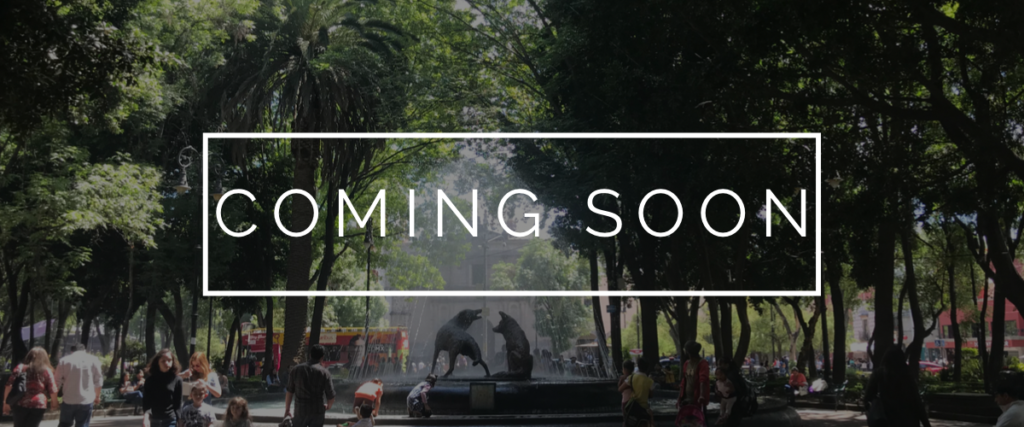 Coming Soon text with an image of coyote fountain in Coyoacán Mexico